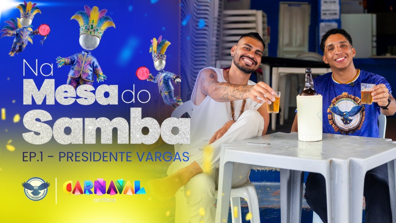 EP.1 - NA MESA DO SAMBA | PRESIDENTE VARGAS – CARNAVAL A CRÍTICA