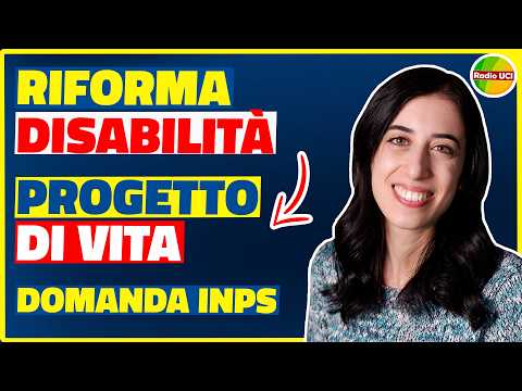 Video RIFORMA DISABILITÀ 2026: Al via le domande INPS per il PROGETTO DI VITA!