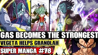 GAS THE STRONGEST WARRIOR IN THE UNIVERSE || VEGETA SAVED GRANOLA | DRAGON BALL SUPER MANGA CH 78