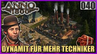 040 | Dynamit für mehr Techniker | Anno 1800 Let's Play | Staffel 4 | Deutsch