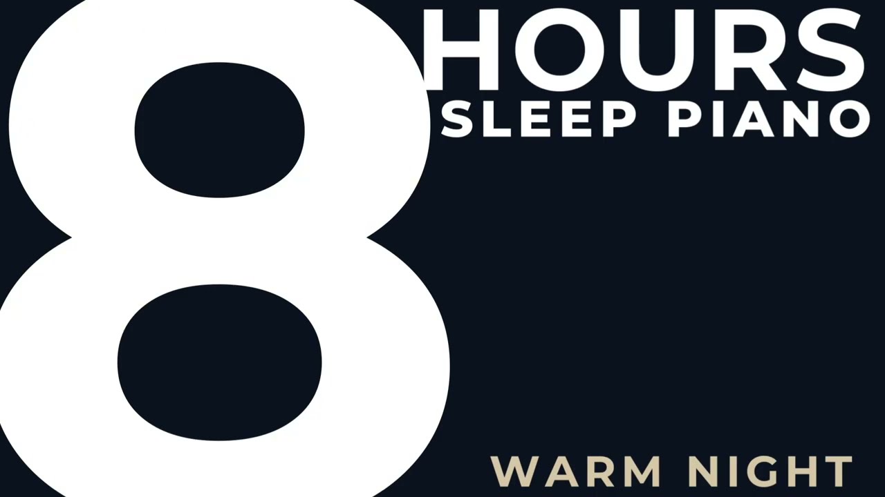 8 Hours Sleep Piano – Warm Gentle Night (Black Screen, No Talking)