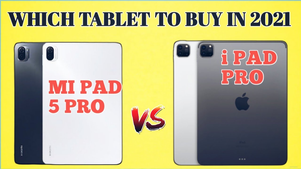 Mi pad 5 pro Vs i pad pro Best Tablet to buy in 2021 YouTube