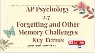 Ap Psychology 2.7 Forgetting and Other Memory Challenges -  Key Terms! The Key to the 5!