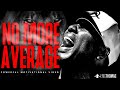 Eric Thomas - NO MORE AVERAGE (Powerful Motivational Video)