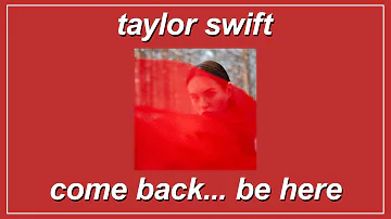 Come Back... Be Here - Taylor Swift (Lyrics)