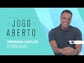 JOGO ABERTO - 17/09/2020 - PROGRAMA COMPLETO