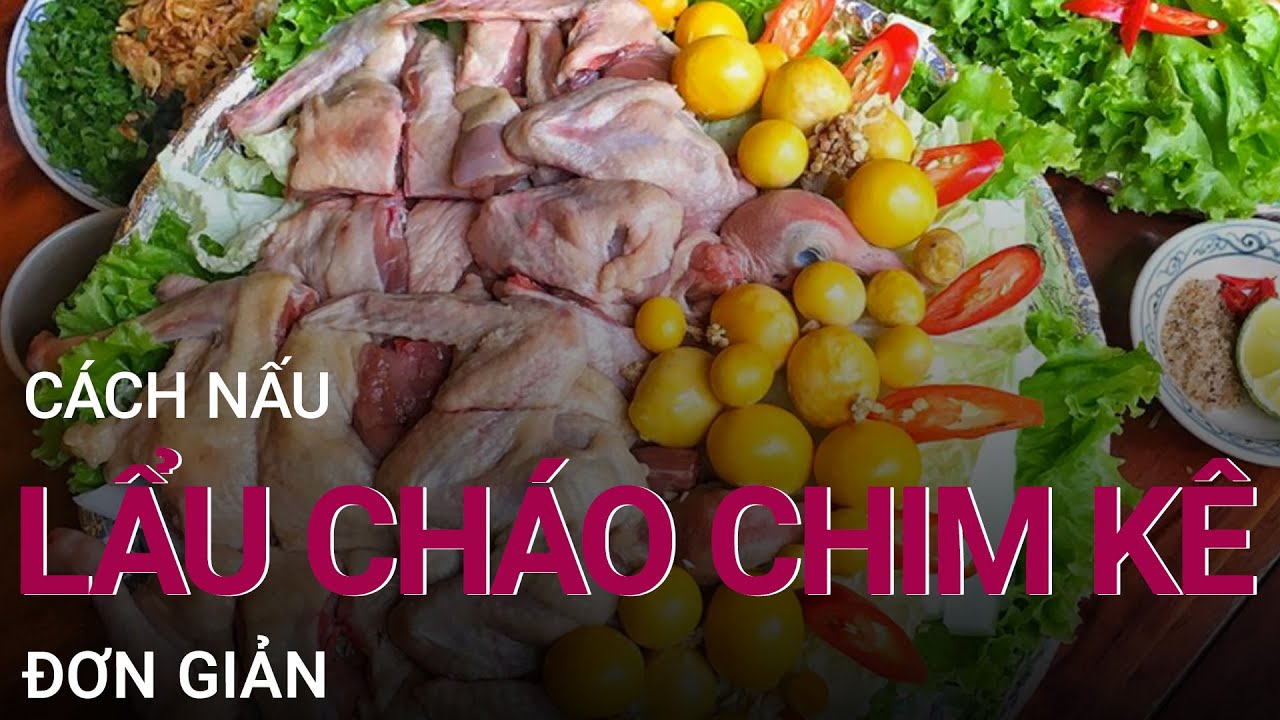 Hướng dẫn Cách nấu cháo chim bồ câu – Bật mí cách nấu món lẩu cháo chim kê, "ăn là mê" | VTC Now