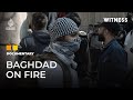 On the frontline of one of Iraq’s biggest youth protests | Witness Documentary
