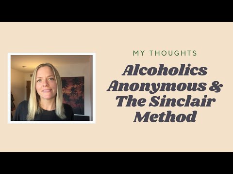 Alcoholism: Alcoholics Anonymous, The Sinclair Method, 12 Steps