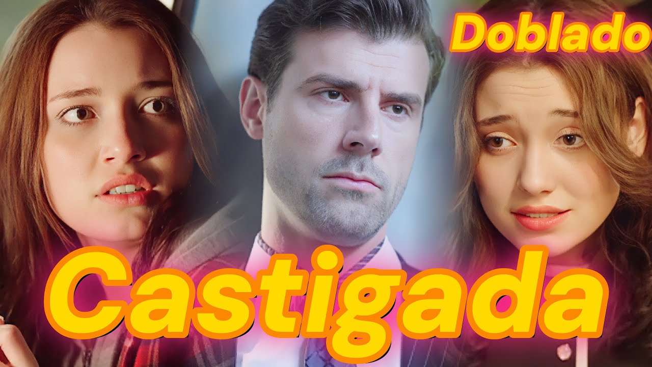 [Serie de doblaje en esp.] Castigada por su amor (Doblado)  