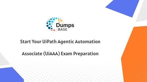 Start Your UiPath Agentic Automation Associate (UiAAA) Exam Preparation