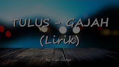 Tulus - Gajah [Lirik]  - Durasi: 3:53. 