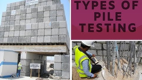 Types of Pile Testing