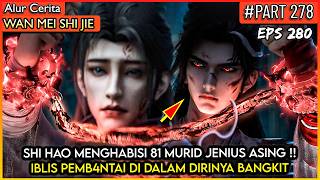 SHI HAO BERUBAH MENJADI IBLIS P3MB4NTAI SEMUA -  Donghua PERFECT WORLD WANMEI SHIJIE #WMSJ PART 278