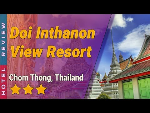 รีวิวโรงแรมดอยอินทนนท์วิวรีสอร์ท | โรงแรมในจอมทอง | โรงแรมในประเทศไทย