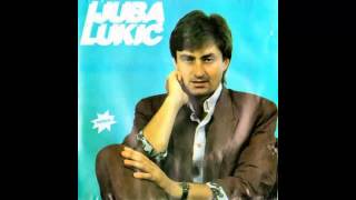 Ljuba Lukic - Ako te nekad izubim - (Audio 1991) HD
