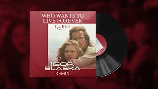 Who Wants To  Forever igor Blaska Remix  Queen