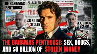 The Bahamas Penthouse: Sex, Drugs, and $8 Billion of Stolen Money 😲