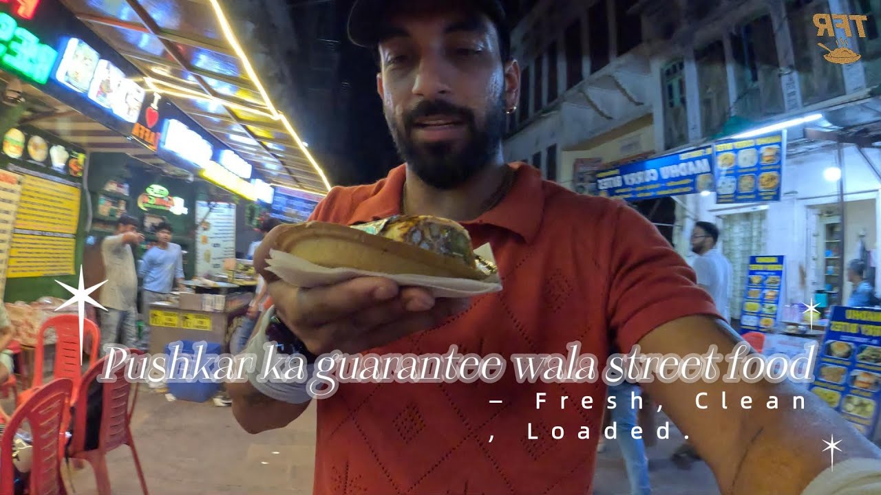 “Pushkar ka guarantee wala street food - Fresh, Clean, Loaded.” 