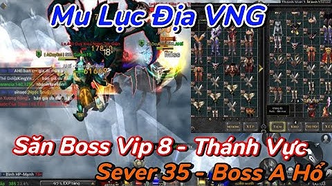 Mu Lục Địa VNG | Mẹo Săn Boss Vip 8 - Thánh Vực 1 Cùng Team Sever 35 . Boss A Hổ