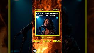 Im A Good Woman But Im Tired 