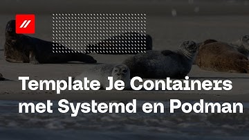 Template je Containers met Systemd en Podman