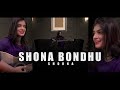 DJ Rahat x Sujan x Sharna - Shona Bondhu (2023 Latest Cover Song)