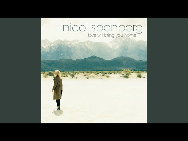 Nicol Sponberg - Love Will Bring You Home