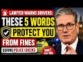 🚨Lawyer warns drivers: These 5 words protect you from fines during police checks – know them now⚠️