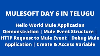 Mule in Telugu | Debug Hello World Mule Application | Mule Event Structure |Create & Access Variable