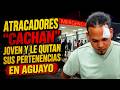 MIREN LO QUE LE HICIERON ATRACADORES A ESTE JOVEN EN AGUAYO