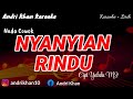 Karaoke lirik  nyanyian rindu  cipt yabdu mj nada cowok  andri khan karaoke