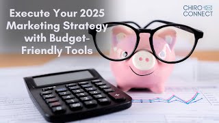 Execute Your 2025 Chiropractic Marketing Strategy with Budget-Friendly Tools