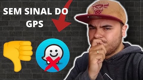 WAZE SEM SINAL DO GPS PROBLEMA RESOLVIDO