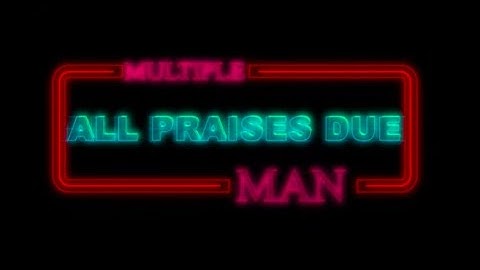 Multiple Man - All praises due (Official Video)