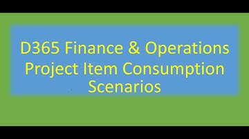 Project Item Consumption Scenarios - Microsoft D365 Finance and Operations