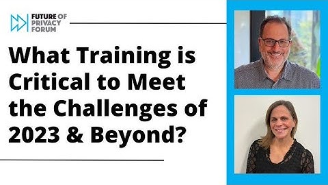 Privacy Chat: What Training is Critical to Meet the Challenges of 2023 & Beyond?