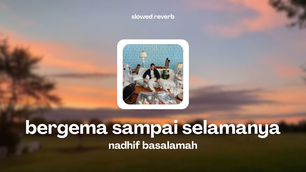 nadhif basalamah - bergema sampai selamanya ( slowed + reverb)