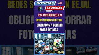NOTICIAS GLOBALES: REDES SOCIALES OBLIGADAS A BORRAR FOTOS ÍNTIMAS EN UN PLAZO MÁXIMO DE 48 HORAS