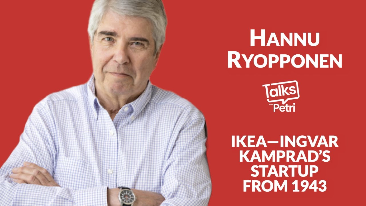 IKEA—Ingvar Kamprad’s startup from 1943 – Hannu Ryopponen – Talks with Petri