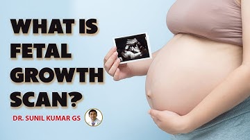 What is Fetal Growth Scan? add-on scans & labs | Dr. Sunil Kumar G S |
