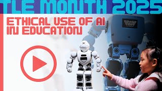 TLE Month 2025: Ethical Use of AI in Education
