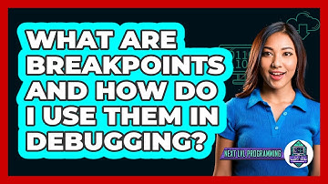 What Are Breakpoints And How Do I Use Them In Debugging? - Next LVL Programming