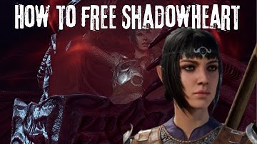 How To Free ShadowHeart In Baldur