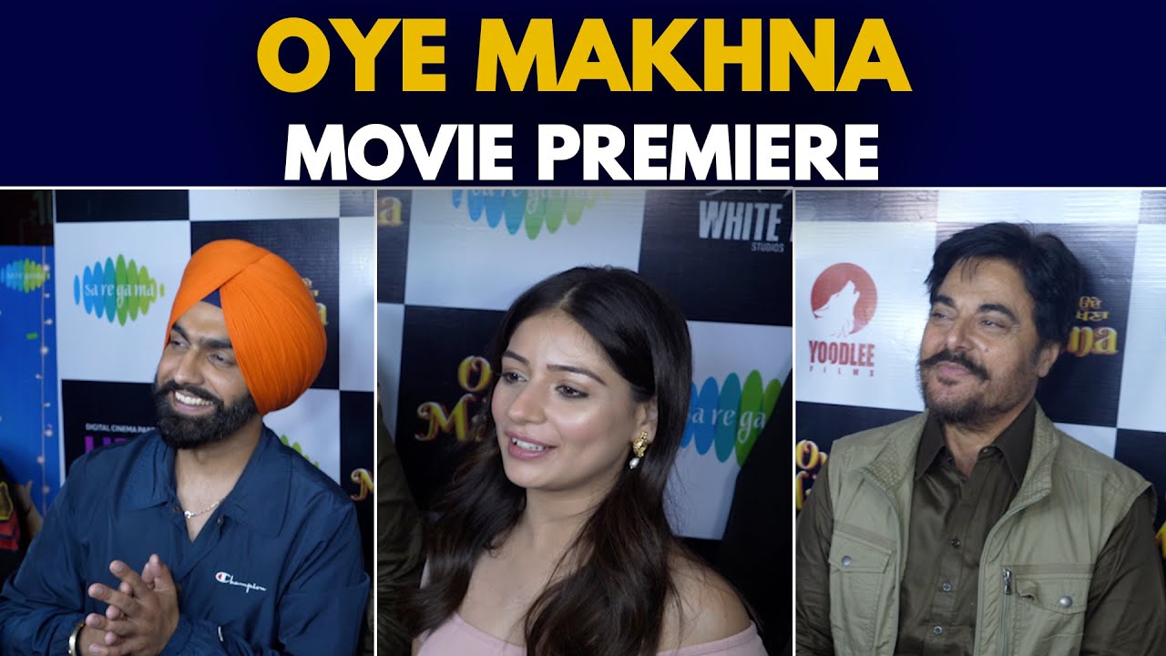 Oye Makhna Full Movie Premiere | Ammy Virk | Tania | Guggu Gill |