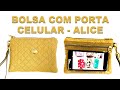 Bolsa com porta Celular - Alice
