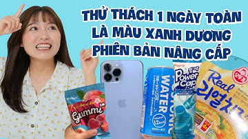 Thử Thách 1 Ngày Toàn Là Màu Xanh Dương Phiên Bản Nâng Cấp | Pít Ham Ăn