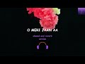 O Meri Jaan Aa | Nikk & Shudhita | - SLOWED AND REVERB VERSION Mp3 Song