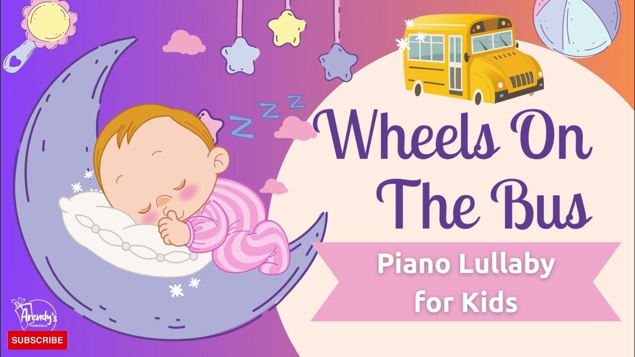 Wheels On The Bus (Piano Lullaby For Kids) Song for Kids Nursery