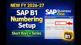 SAP Business One New FY Setup 2026–27 | Document Numbering Series & Short Keys Configuration